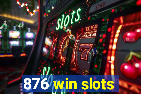 876 win slots